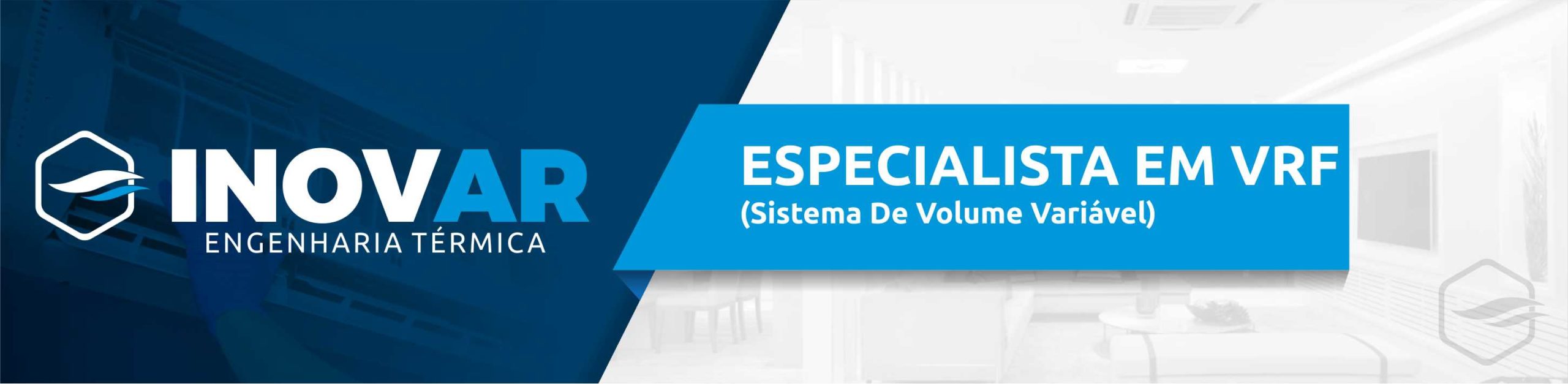 VRF     Especialista em VRF    Ar Condicionado VRF     Sistema VRF      Projeto Ar Condicionado VRF      Instalação VRF    Sistema VRF de Climatização